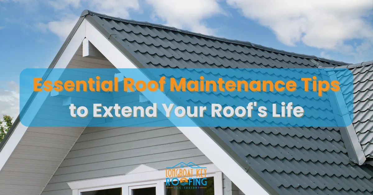 Essential Roof Maintenance Tips to Extend the Life of Your Roof